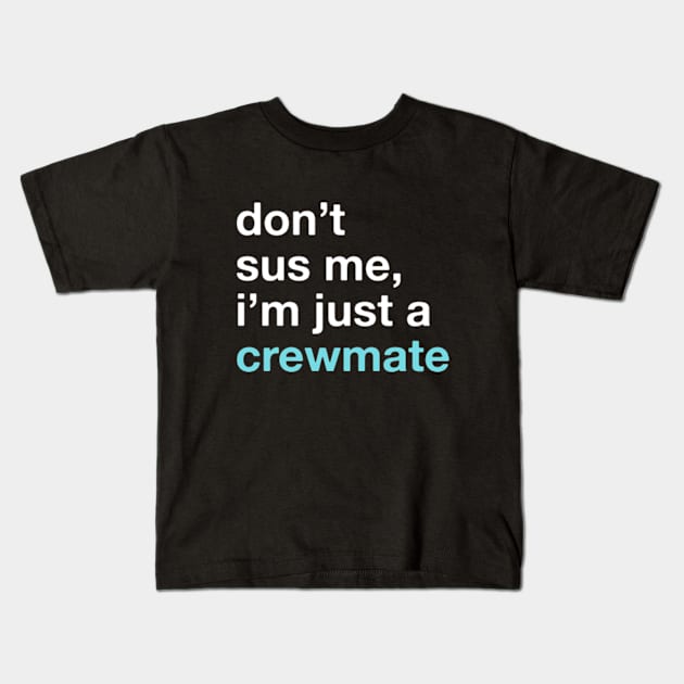 Trust me, I'm just a Crewmate! Don't sus me! Among Us Costume (Version 2) Kids T-Shirt by Teeworthy Designs